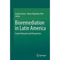 Bioremediation in Latin America: Current Research and Perspectives [Hardcover]