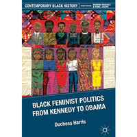 Black Feminist Politics from Kennedy to Clinton [Paperback]