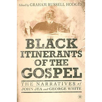 Black Itinerants of the Gospel: The Narratives of John Jea and George White [Paperback]