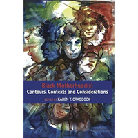 Black Motherhood(s) Contours, Contexts and Considerations [Paperback]