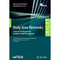 Body Area Networks. Smart IoT and Big Data for Intelligent Health Management: 16 [Paperback]