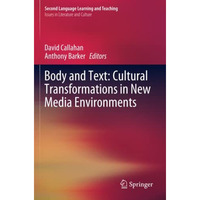 Body and Text: Cultural Transformations in New Media Environments [Paperback]