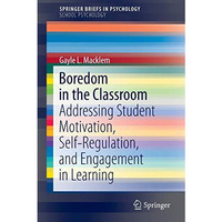 Boredom in the Classroom: Addressing Student Motivation, Self-Regulation, and En [Paperback]