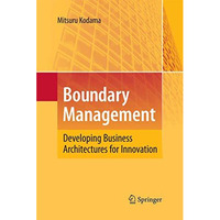 Boundary Management: Developing Business Architectures for Innovation [Paperback]