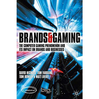 Brands and Gaming: The Computer Gaming Phenomenon and its Impact on Brands and B [Hardcover]