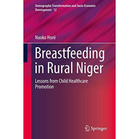 Breastfeeding in Rural Niger: Lessons from Child Healthcare Promotion [Hardcover]