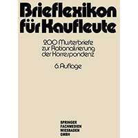 Brieflexikon f?r Kaufleute: 200 Musterbriefe zur Rationalisierung der Korrespond [Paperback]