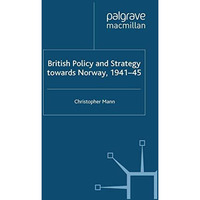 British Policy and Strategy towards Norway, 1941-45 [Paperback]