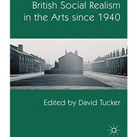 British Social Realism in the Arts since 1940 [Hardcover]