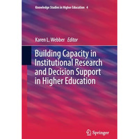 Building Capacity in Institutional Research and Decision Support in Higher Educa [Paperback]