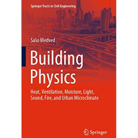 Building Physics: Heat, Ventilation, Moisture, Light, Sound, Fire, and Urban Mic [Paperback]