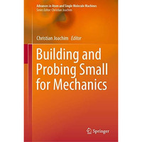 Building and Probing Small for Mechanics [Hardcover]