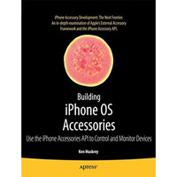 Building iPhone OS Accessories: Use the iPhone Accessories API to Control and Mo [Paperback]