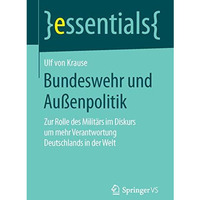 Bundeswehr und Au?enpolitik: Zur Rolle des Milit?rs im Diskurs um mehr Verantwor [Paperback]