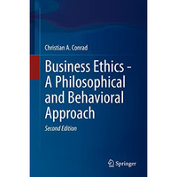 Business Ethics - A Philosophical and Behavioral Approach [Hardcover]