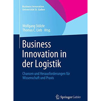 Business Innovation in der Logistik: Chancen und Herausforderungen f?r Wissensch [Hardcover]