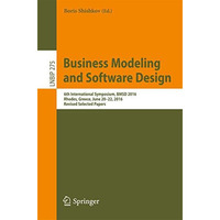 Business Modeling and Software Design: 6th International Symposium, BMSD 2016, R [Paperback]