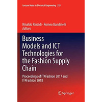 Business Models and ICT Technologies for the Fashion Supply Chain: Proceedings o [Paperback]