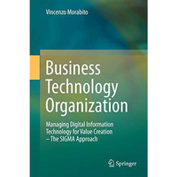 Business Technology Organization: Managing Digital Information Technology for Va [Hardcover]