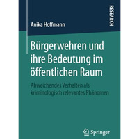 B?rgerwehren und ihre Bedeutung im ?ffentlichen Raum: Abweichendes Verhalten als [Paperback]