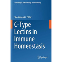 C-Type Lectins in Immune Homeostasis [Paperback]