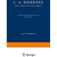 C. A. Bjerknes: Sein Leben und seine Arbeit [Paperback]