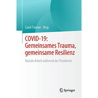 COVID-19: Gemeinsames Trauma, gemeinsame Resilienz: Soziale Arbeit w?hrend der P [Hardcover]