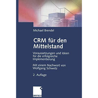 CRM f?r den Mittelstand: Voraussetzungen und Ideen f?r die erfolgreiche Implemen [Paperback]