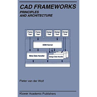 Cad Frameworks: Principles and Architecture [Hardcover]