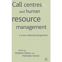 Call Centres and Human Resource Management: A Cross-National Perspective [Hardcover]