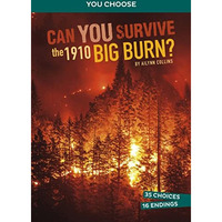 Can You Survive the 1910 Big Burn?: An Interactive History Adventure [Paperback]