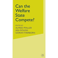 Can the Welfare State Compete?: A Comparative Study of Five Advanced Capitalist  [Paperback]