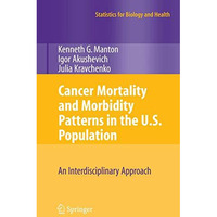 Cancer Mortality and Morbidity Patterns in the U.S. Population: An Interdiscipli [Paperback]