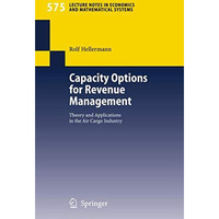 Capacity Options for Revenue Management: Theory and Applications in the Air Carg [Paperback]