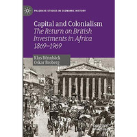 Capital and Colonialism: The Return on British Investments in Africa 18691969 [Paperback]