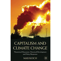 Capitalism and Climate Change: Theoretical Discussion, Historical Development an [Hardcover]