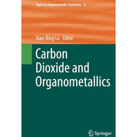 Carbon Dioxide and Organometallics [Paperback]