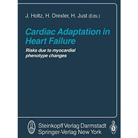 Cardiac Adaptation in Heart Failure: Risks due to myocardial phenotype changes [Paperback]