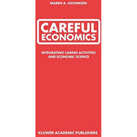 Careful Economics: Integrating Caring Activities and Economic Science [Hardcover]