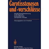 Carotisstenosen und -verschl?sse: Aktuelle Standortbestimmung in der Diagnostik, [Paperback]