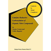 Catalytic Reductive Carbonylation of Organic Nitro Compounds [Paperback]