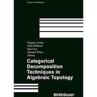 Categorical Decomposition Techniques in Algebraic Topology: International Confer [Paperback]