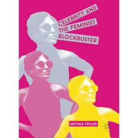 Celebrity and the Feminist Blockbuster [Paperback]