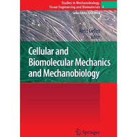 Cellular and Biomolecular Mechanics and Mechanobiology [Hardcover]