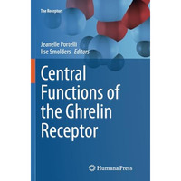 Central Functions of the Ghrelin Receptor [Paperback]