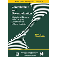 Centralization and Decentralization: Educational Reforms and Changing Governance [Paperback]