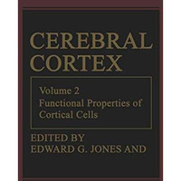 Cerebral Cortex: Functional Properties of Cortical Cells [Paperback]