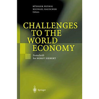 Challenges to the World Economy: Festschrift for Horst Siebert [Paperback]