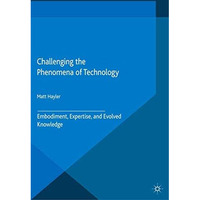 Challenging the Phenomena of Technology [Paperback]