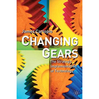 Changing Gears: The Strategic Implementation of Technology [Hardcover]